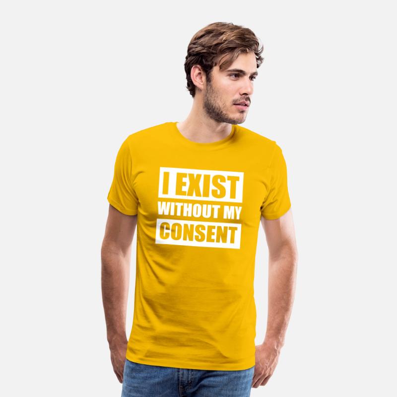 I Exist Without My Consent Apparel
