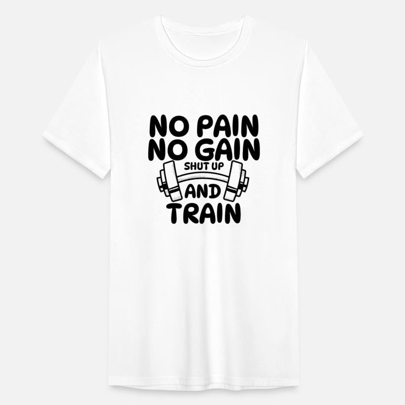 NO PAIN NO GAIN SHUT UP AND TRAIN