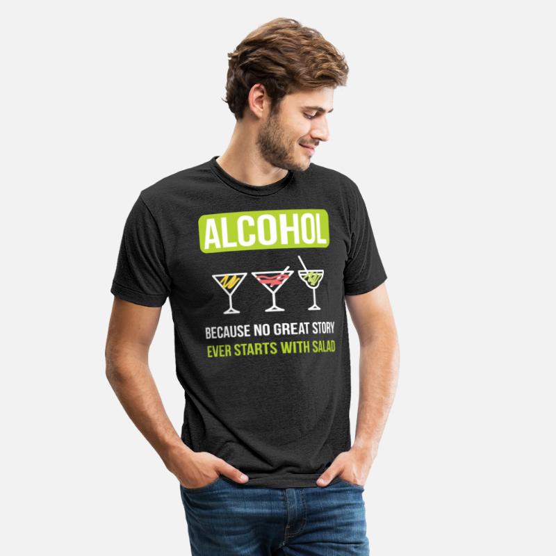 Alcohol No Story Starts With A Salad