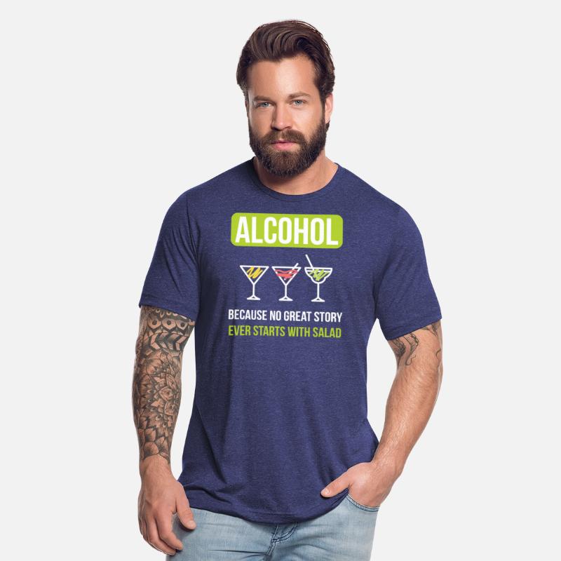 Alcohol No Story Starts With A Salad