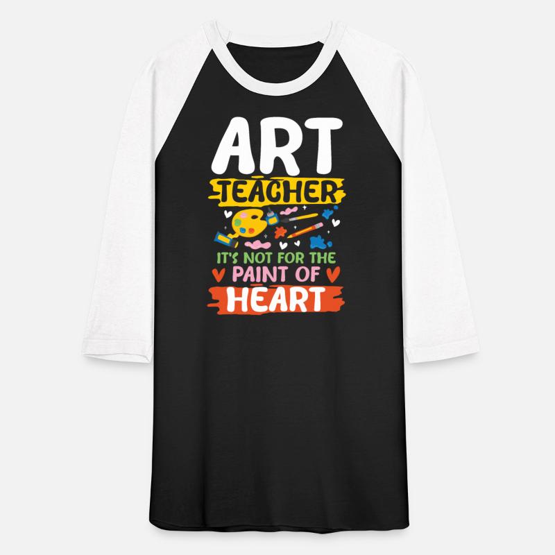 Art Teacher It's Not For The Paint Of Heart