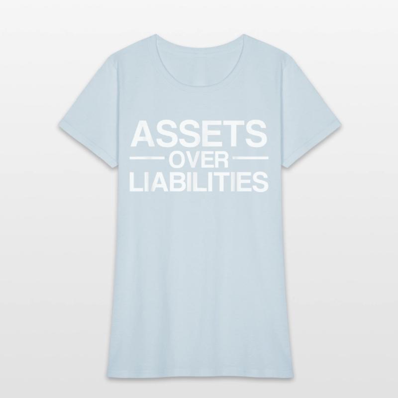 Assets Over Liabilities Accountant T Shirt