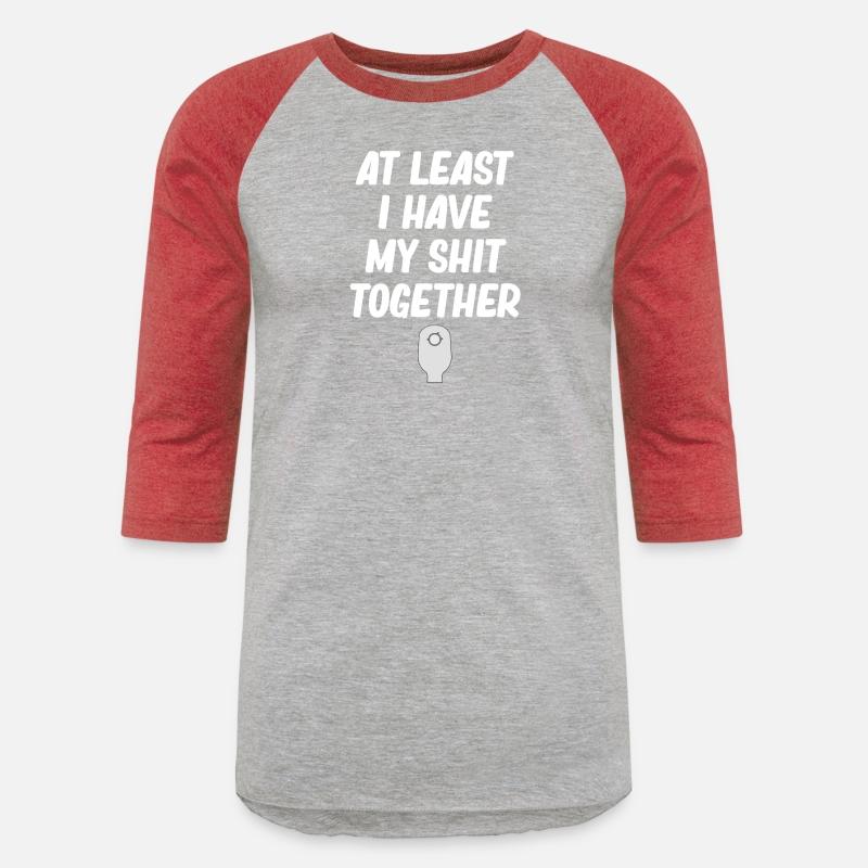 At Least I Have My Shit Together Funny Ostomate