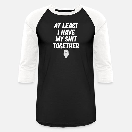 At Least I Have My Shit Together Funny Ostomate