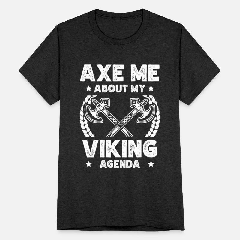 Axe Me About My Viking Agenda Valhalla Norsemen