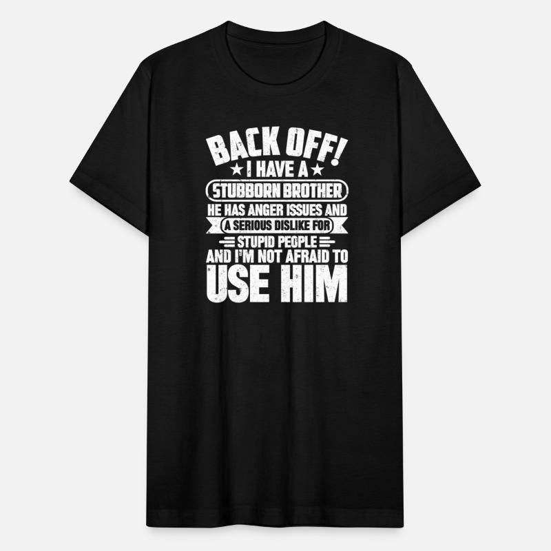 Back Off I Have A Stubborn Brother