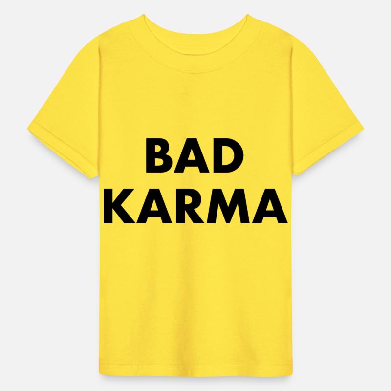 BAD KARMA - bad luck bad manners bad boy fate