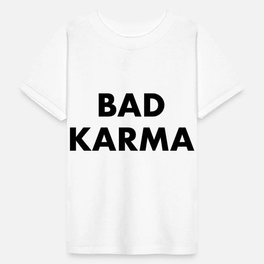BAD KARMA - bad luck bad manners bad boy fate