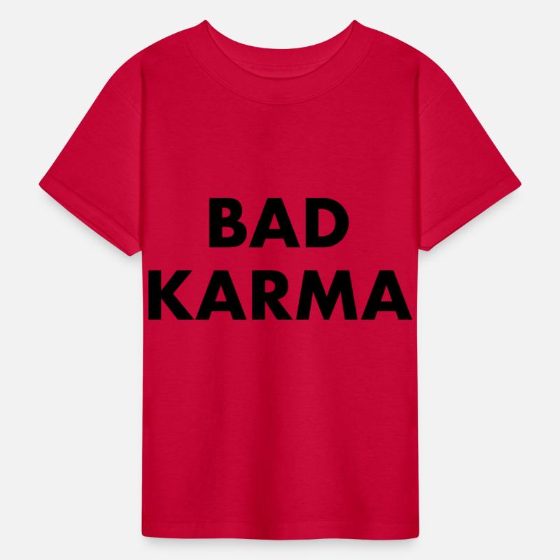 BAD KARMA - bad luck bad manners bad boy fate