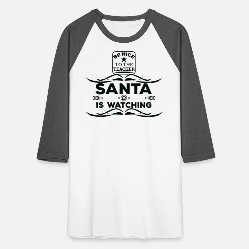 Be nice to the Teacher Santa is watching T shirt