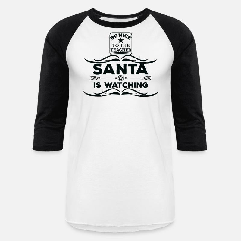 Be nice to the Teacher Santa is watching T shirt