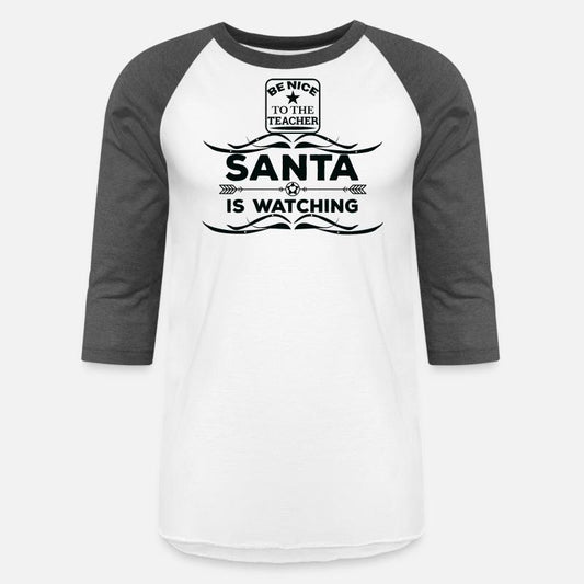 Be nice to the Teacher Santa is watching T shirt