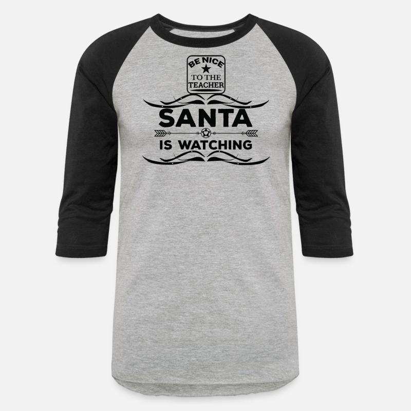 Be nice to the Teacher Santa is watching T shirt