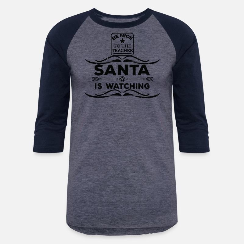 Be nice to the Teacher Santa is watching T shirt