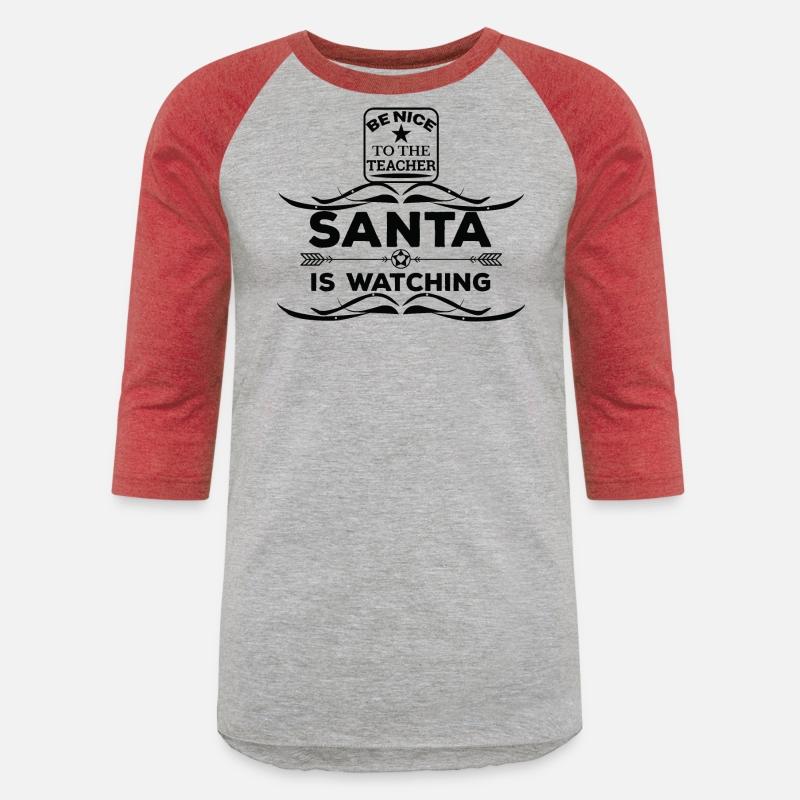Be nice to the Teacher Santa is watching T shirt