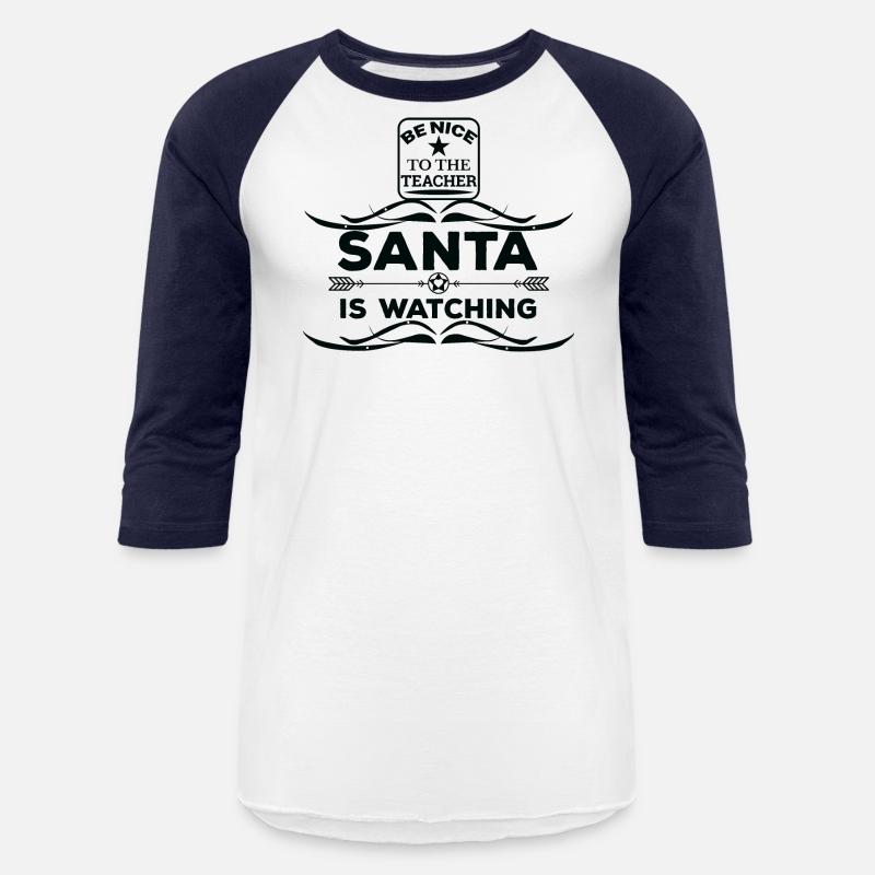 Be nice to the Teacher Santa is watching T shirt