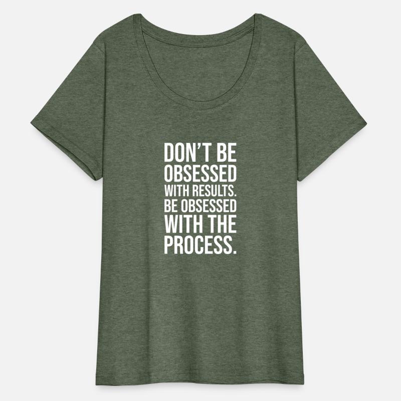 be obsessed with results vs the process WHITE