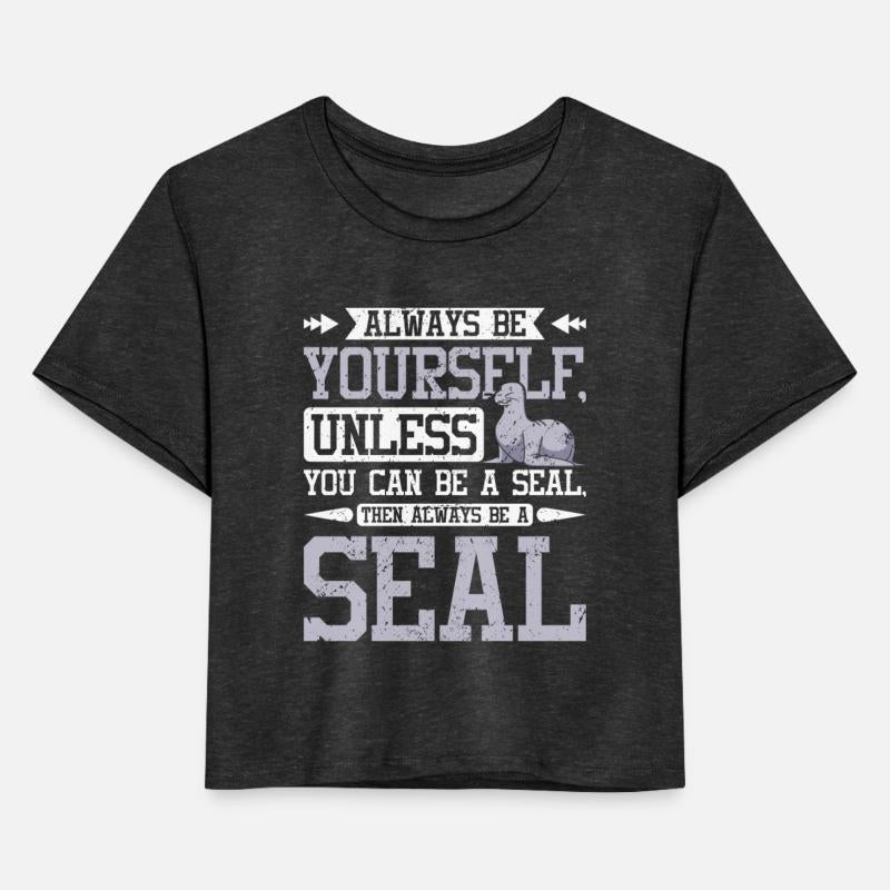 Be yourself unless you can be a seal