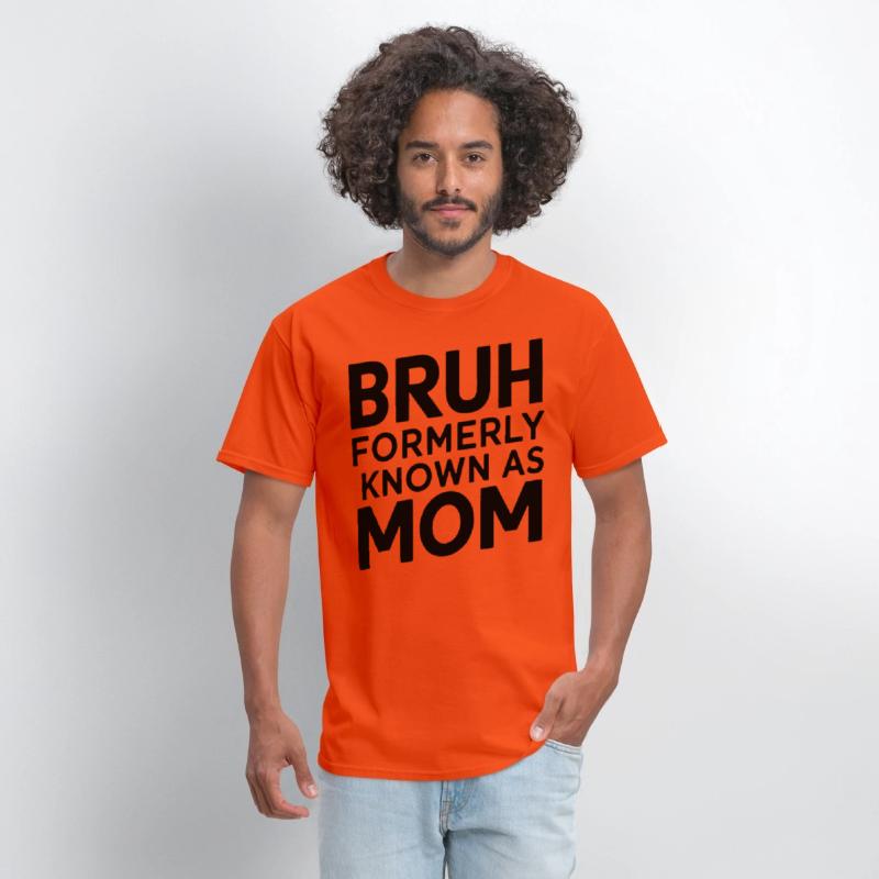 Bruh Formerly Known As Mom Bruh Formally Mom