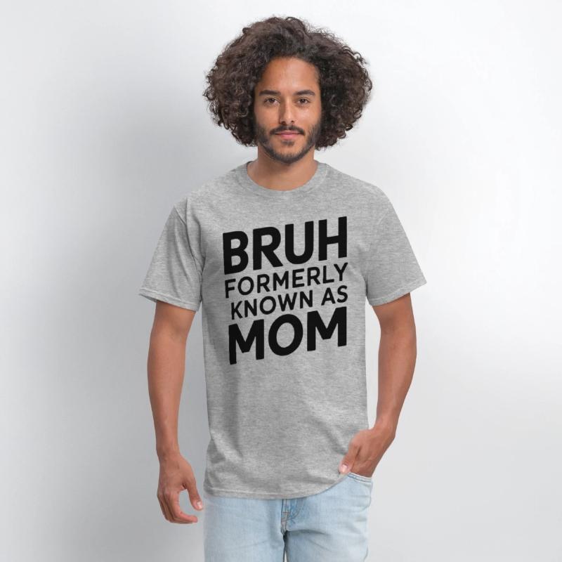 Bruh Formerly Known As Mom Bruh Formally Mom