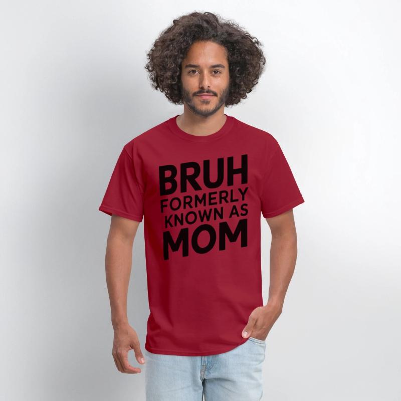 Bruh Formerly Known As Mom Bruh Formally Mom