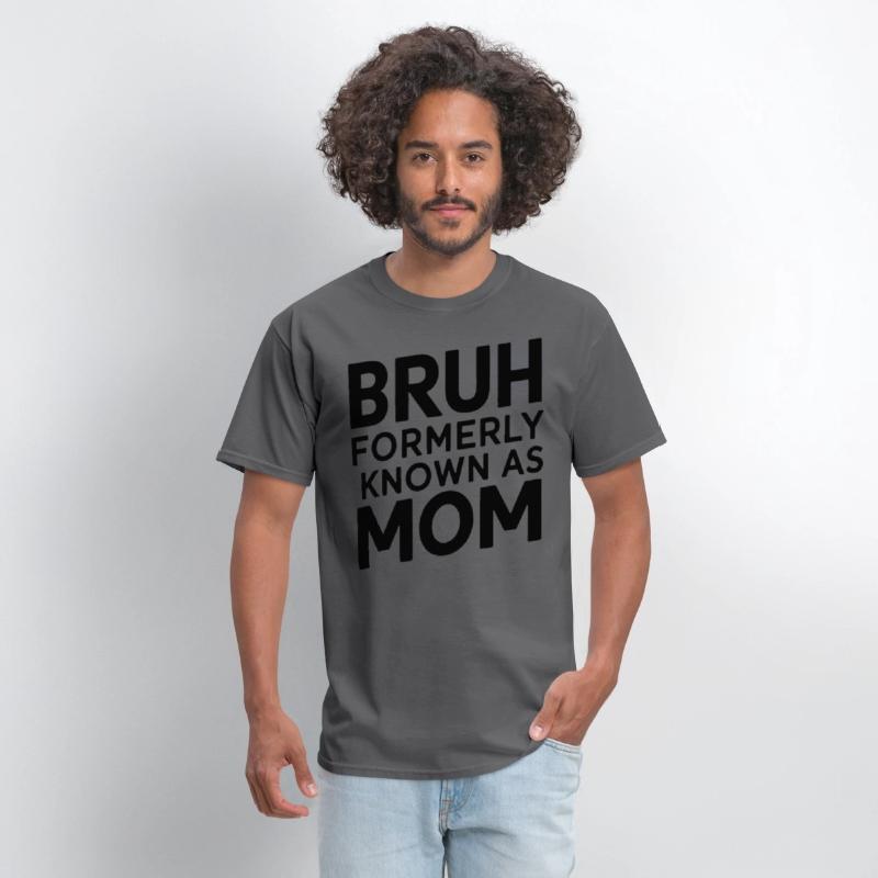 Bruh Formerly Known As Mom Bruh Formally Mom