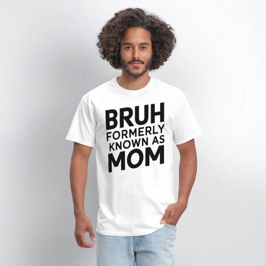 Bruh Formerly Known As Mom Bruh Formally Mom
