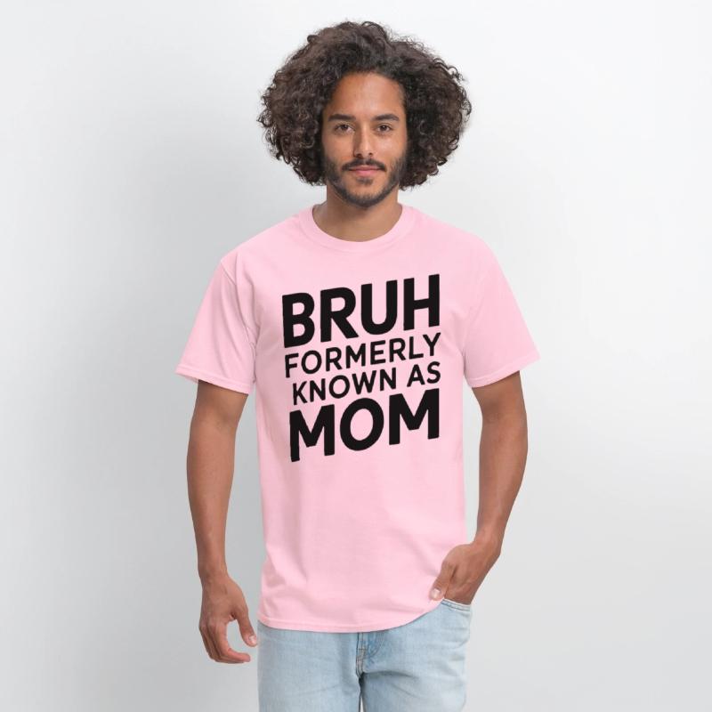 Bruh Formerly Known As Mom Bruh Formally Mom