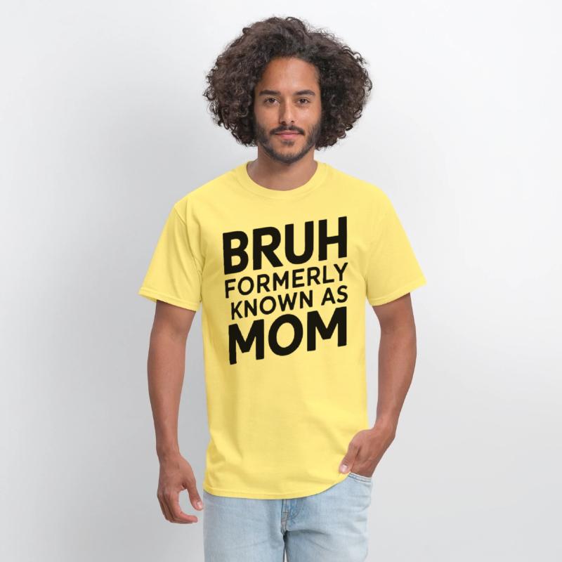 Bruh Formerly Known As Mom Bruh Formally Mom