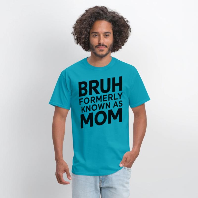 Bruh Formerly Known As Mom Bruh Formally Mom