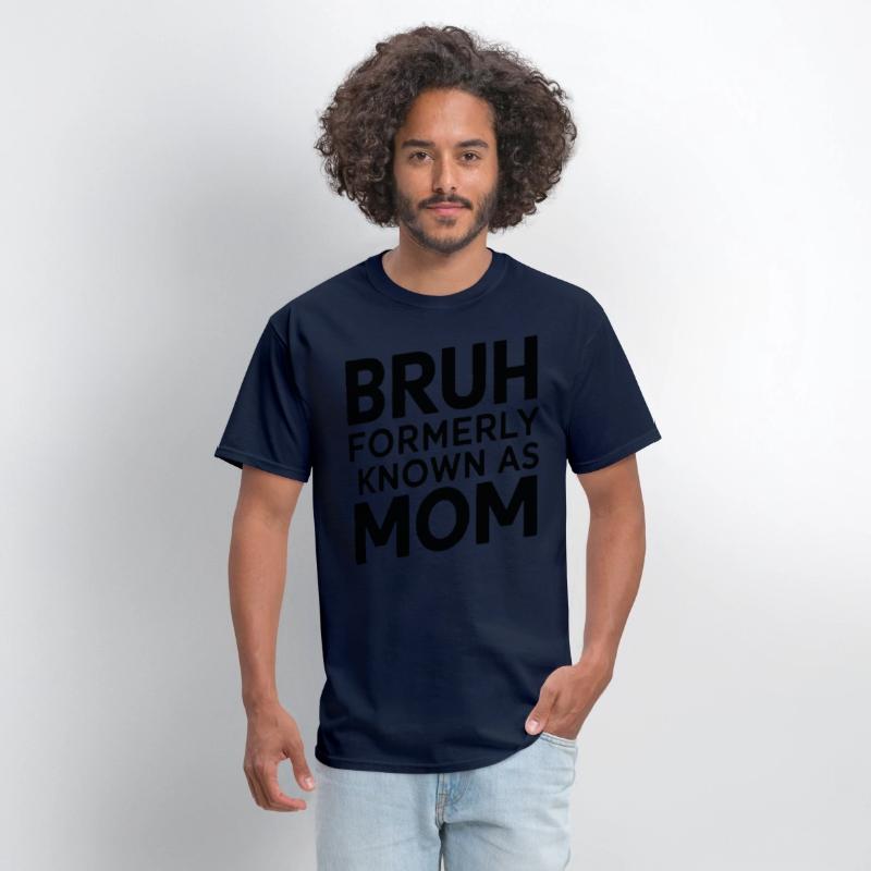 Bruh Formerly Known As Mom Bruh Formally Mom