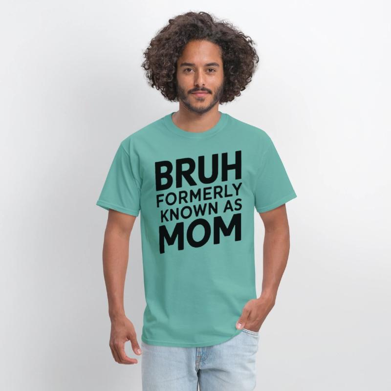 Bruh Formerly Known As Mom Bruh Formally Mom