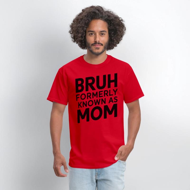 Bruh Formerly Known As Mom Bruh Formally Mom