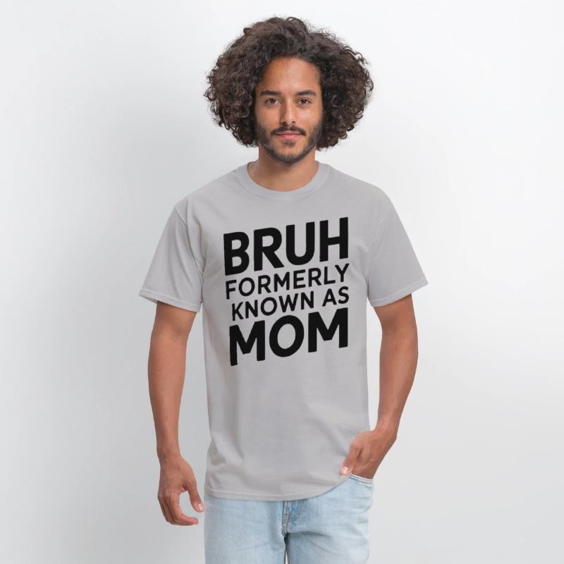 Bruh Formerly Known As Mom Bruh Formally Mom