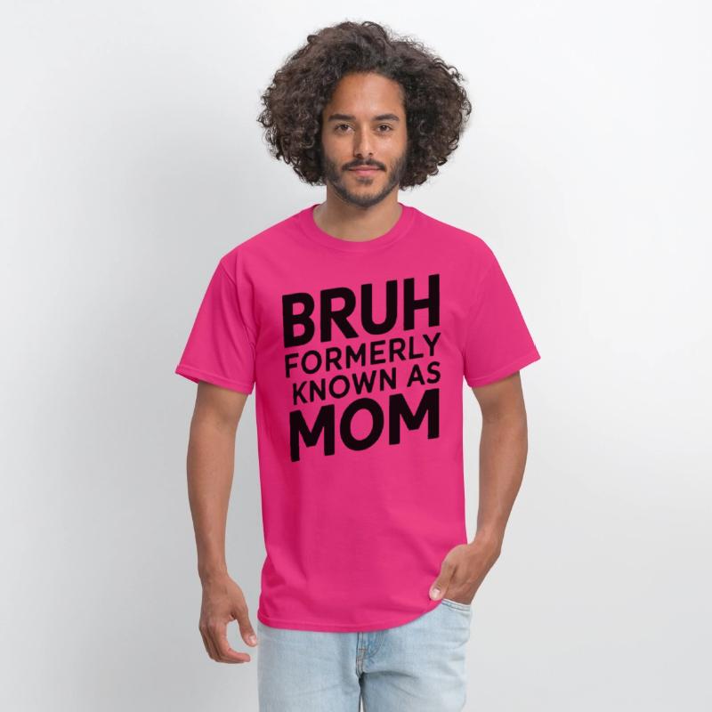 Bruh Formerly Known As Mom Bruh Formally Mom