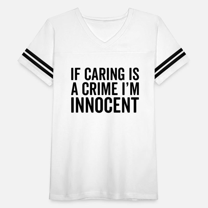 Caring Is A Crime Funny Quote