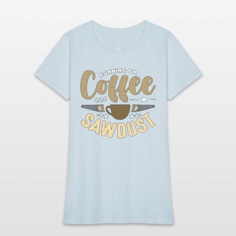 Carpenter Running On Coffee And Sawdust Carpentry