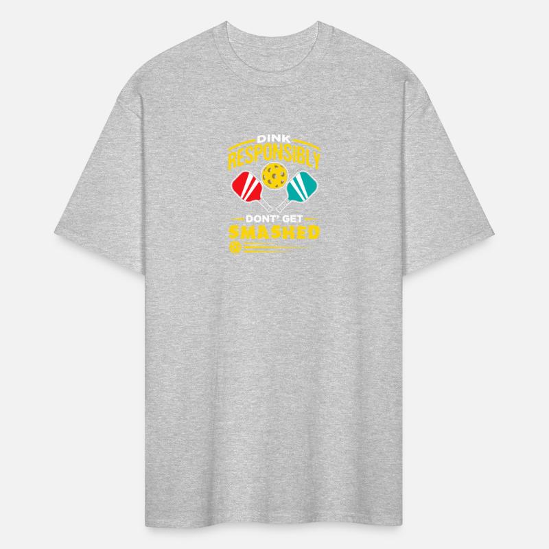 Dink Responsibly Don't Get Smashed