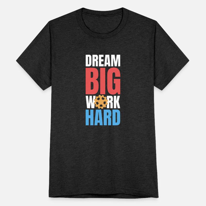 Dream big work hard