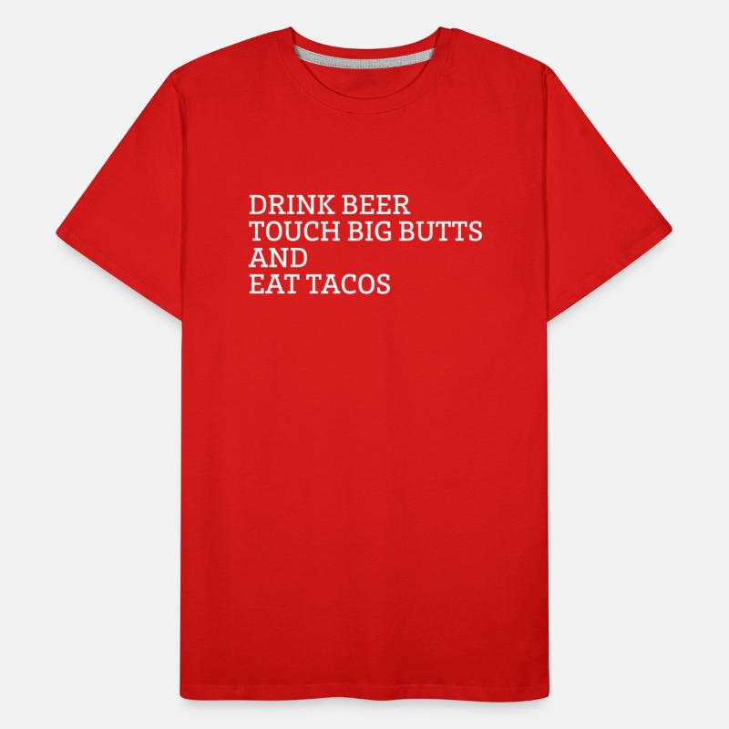 Drink Beer Touch Big Butts And Eat Tacos