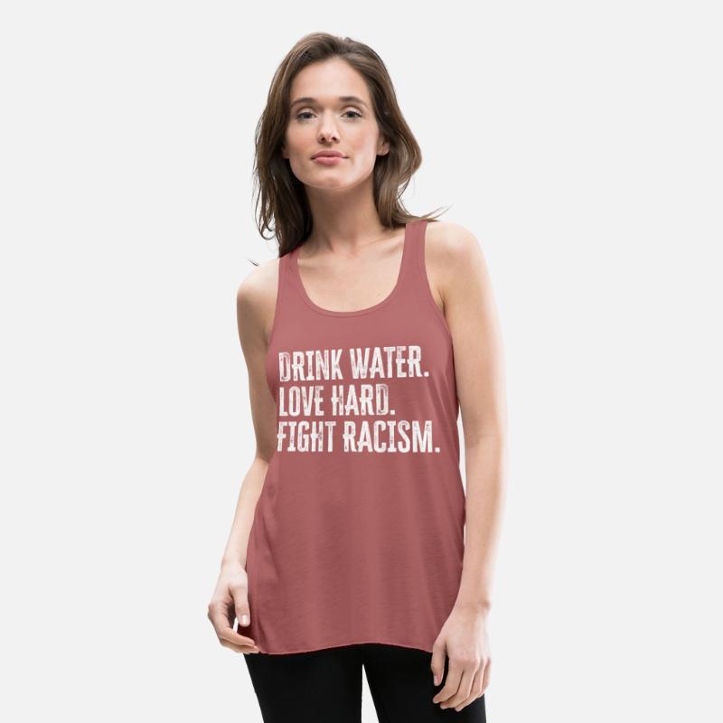 Drink Water Love Hard Fight Racism Anti-Racism