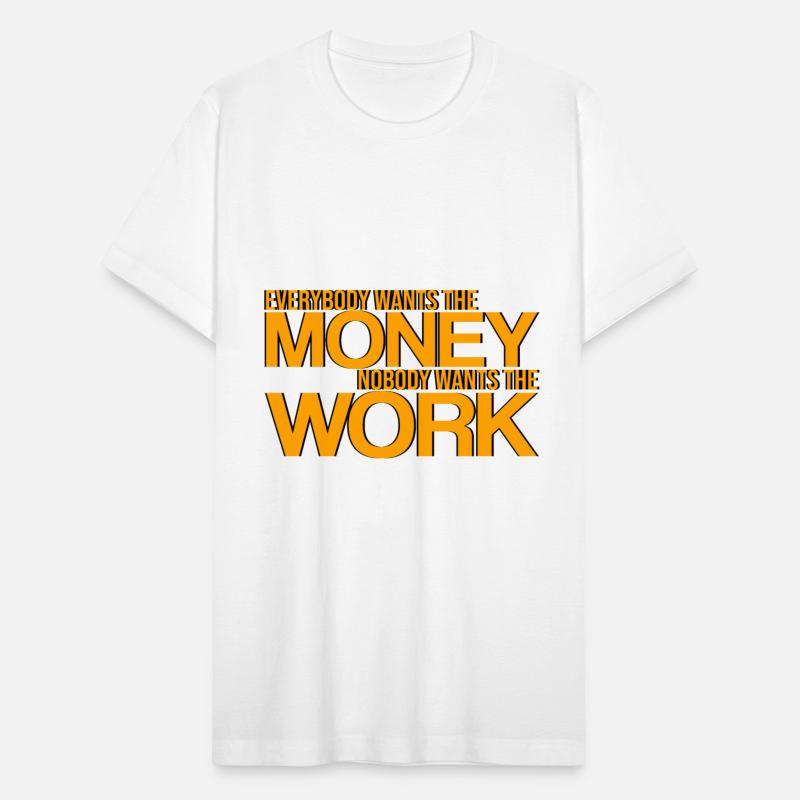 Everybody Wants The Money Nobody Wants The Work 3