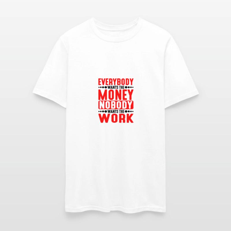 Everybody Wants The Money Nobody Wants The Work 5