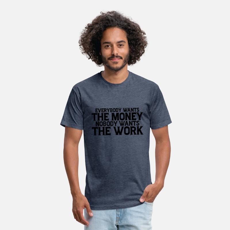 Everybody Wants The Money Nobody Wants The Work 7