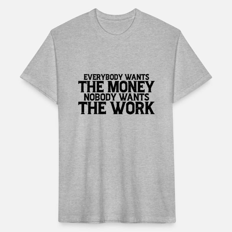 Everybody Wants The Money Nobody Wants The Work 7