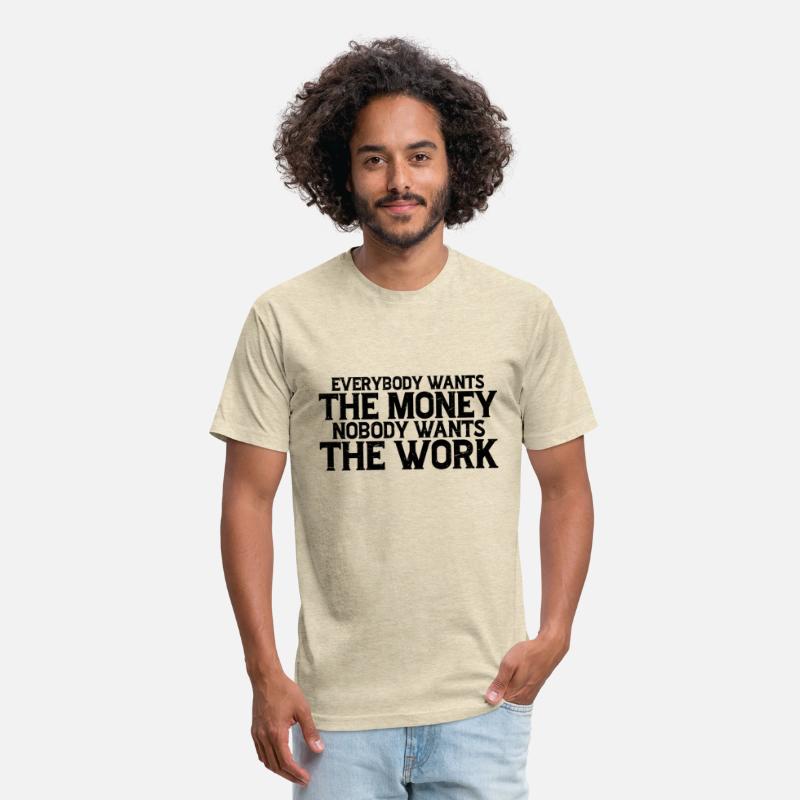 Everybody Wants The Money Nobody Wants The Work 7