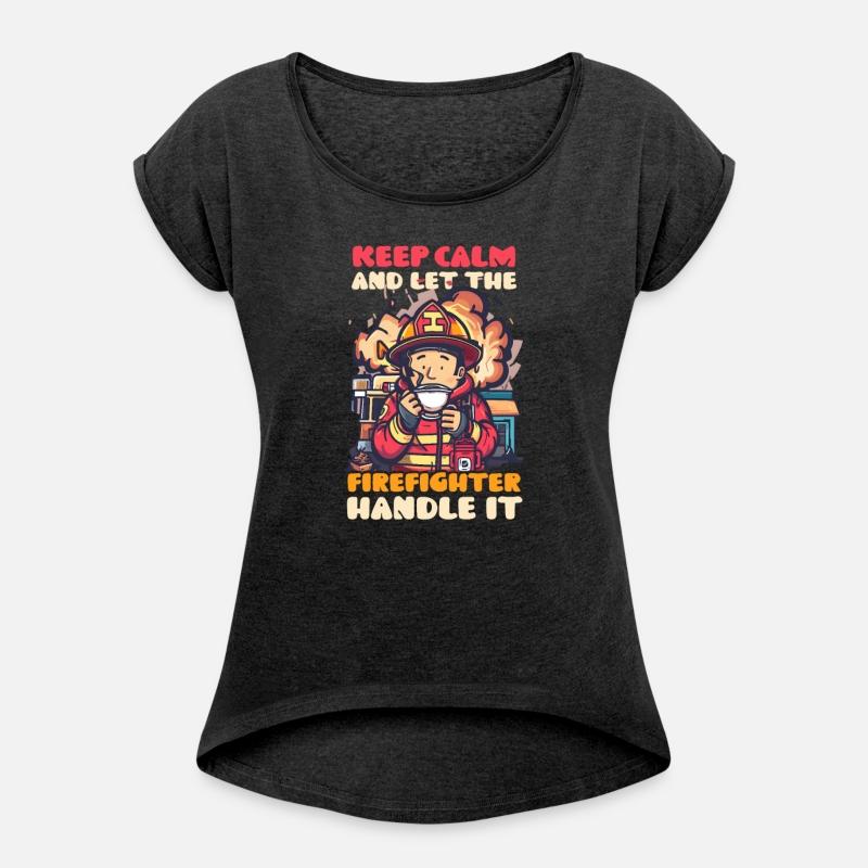 Firefighter Keep Calm Firefighter Handle It