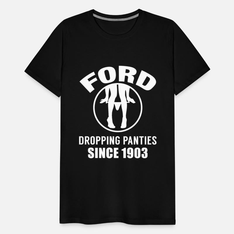 Ford - Dropping panties since 1903 t-shirt