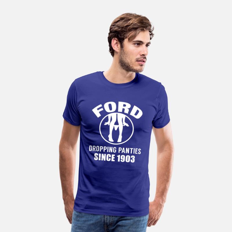 Ford - Dropping panties since 1903 t-shirt