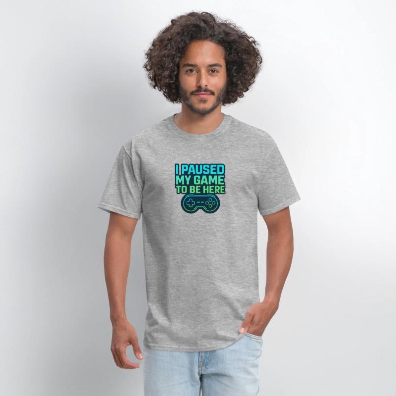Funny Gamer Shirt – I Paused My Game to Be Here